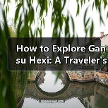 How to Explore Gansu Hexi: A Traveler's Guide to the Best Hidden Gems How to Explore Gansu Hexi: A Traveler's Guide to the Best Hidden Gems