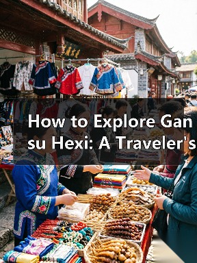 How to Explore Gansu Hexi: A Traveler's Guide to the Best Hidden Gems How to Explore Gansu Hexi: A Traveler's Guide to the Best Hidden Gems
